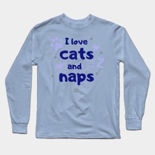 I Love Cats And Naps Long Sleeve T-Shirt